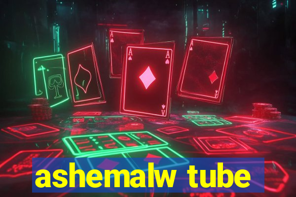 ashemalw tube